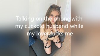 Talking on the phone with my cuckold husband while my lover fucks me